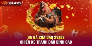 Đá Gà Cựa Dao SV388 – Chiến Kê Tranh Đấu Đỉnh Cao